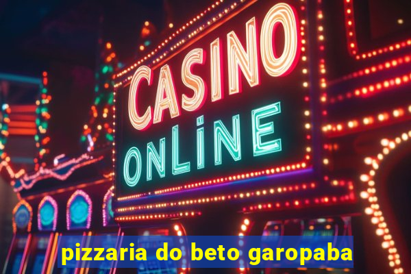 pizzaria do beto garopaba